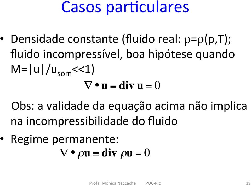 Obs: a validade da equação acima não implica na