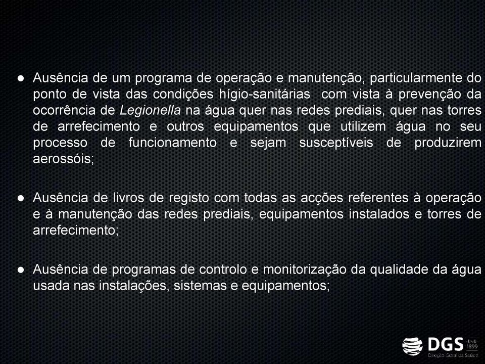 sejam susceptíveis de produzirem aerossóis; Ausência de livros de registo com todas as acções referentes à operação e à manutenção das redes prediais,