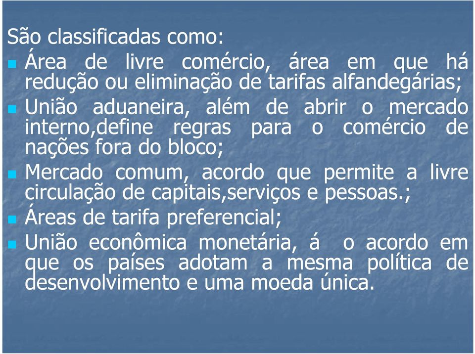 comum, acordo que permite a livre circulação de capitais,serviços e pessoas.