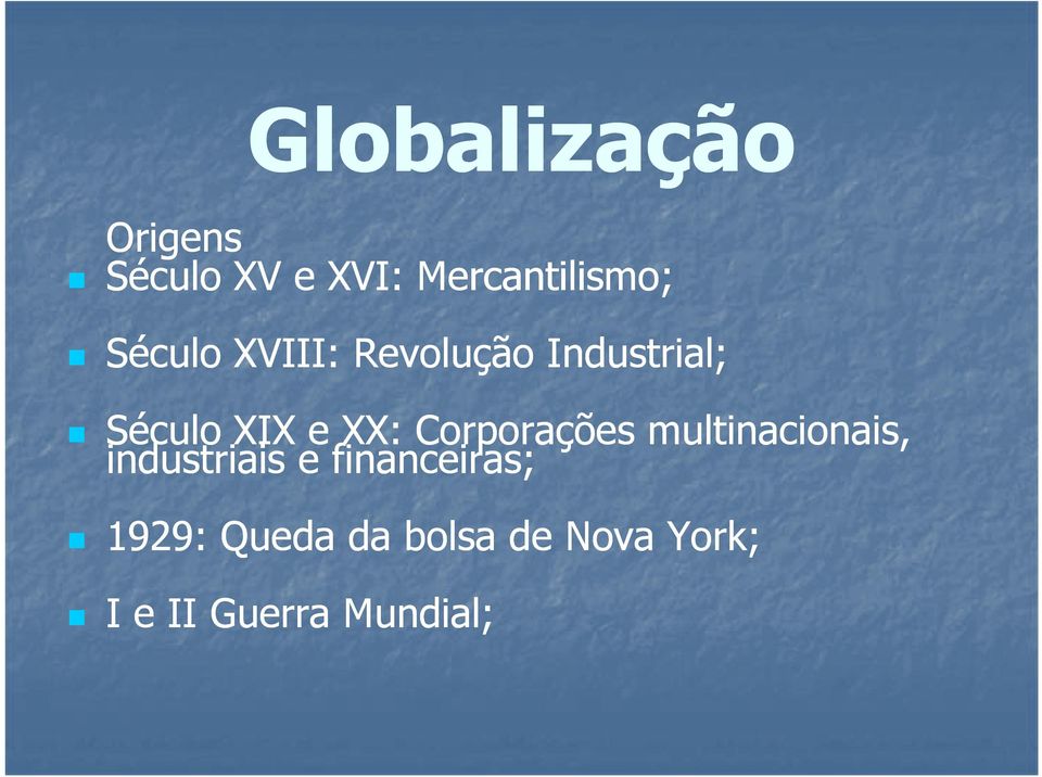 Corporações multinacionais, industriais e financeiras;