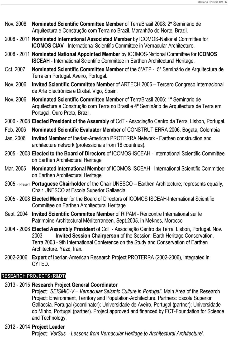 2008-2011 Nominated National Appointed Member by ICOMOS-National Committee for ICOMOS ISCEAH - International Scientific Committee in Earthen Architectural Heritage. Oct. 2007 Nov. 2006 Nov.
