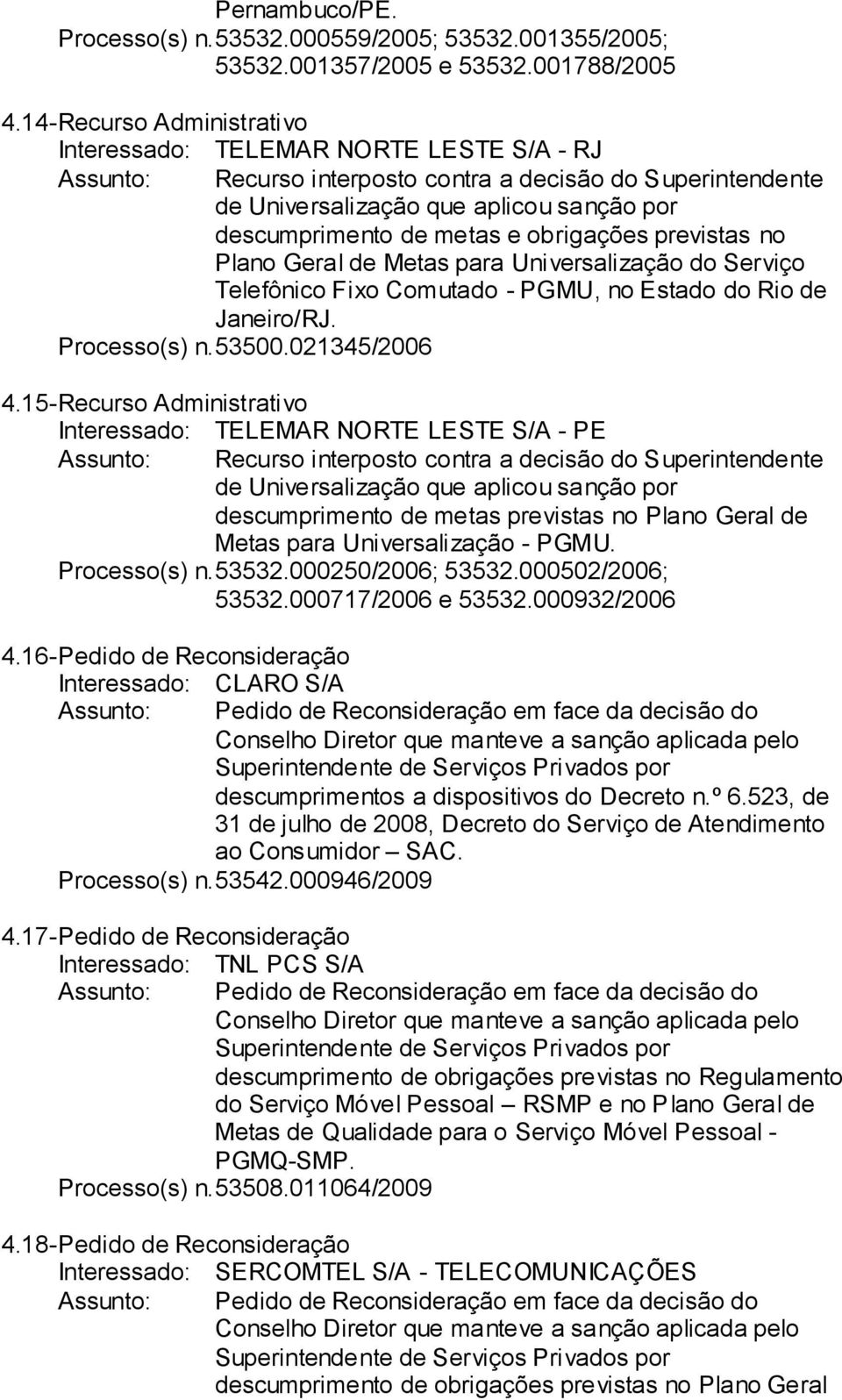 obrigações previstas no Plano Geral de Metas para Universalização do Serviço Telefônico Fixo Comutado - PGMU, no Estado do Rio de Janeiro/RJ. Processo(s) n. 53500.021345/2006 4.