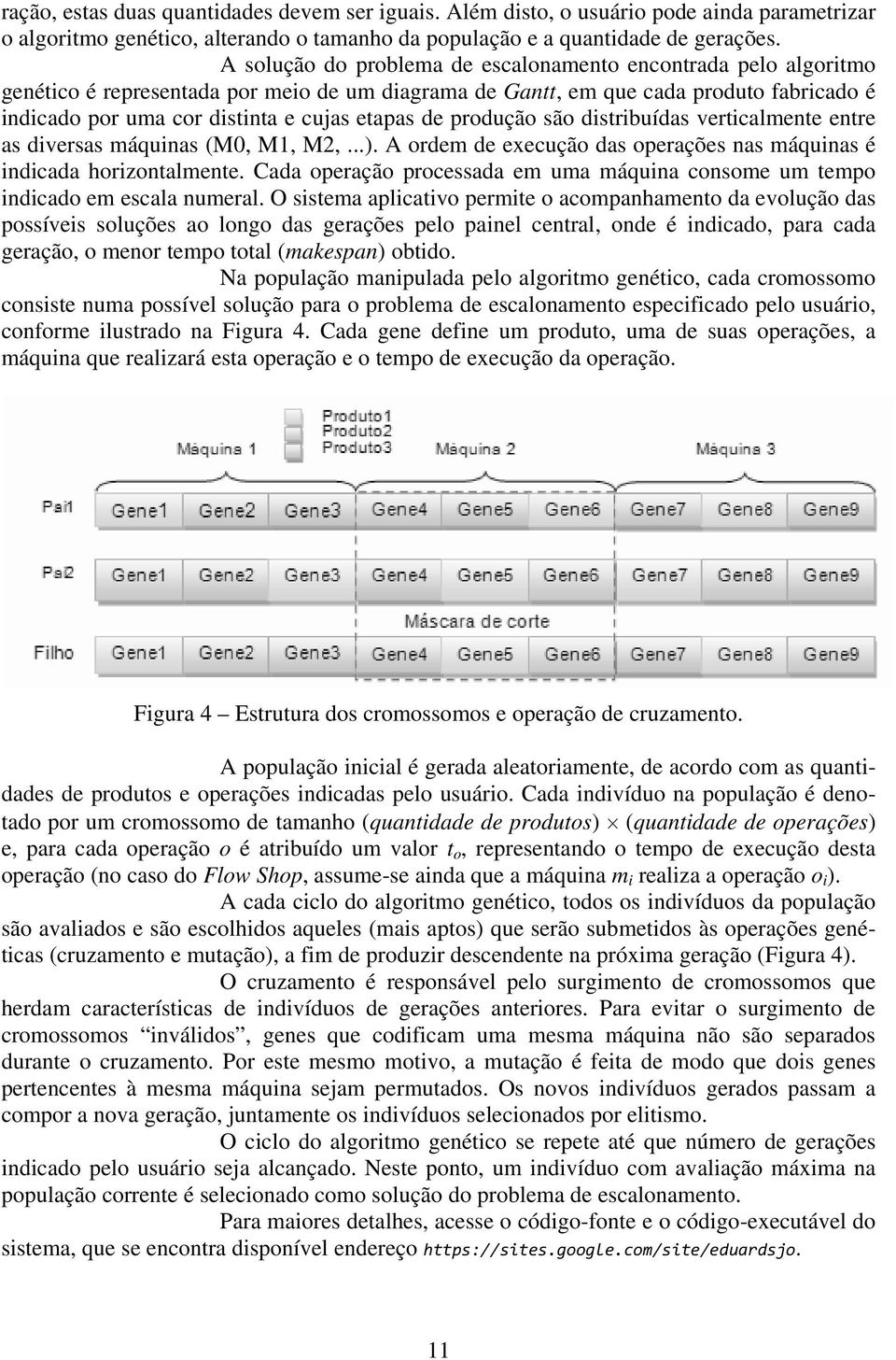 de produção são distribuídas verticalmente entre as diversas máquinas (M0, M1, M2,...). A ordem de execução das operações nas máquinas é indicada horizontalmente.