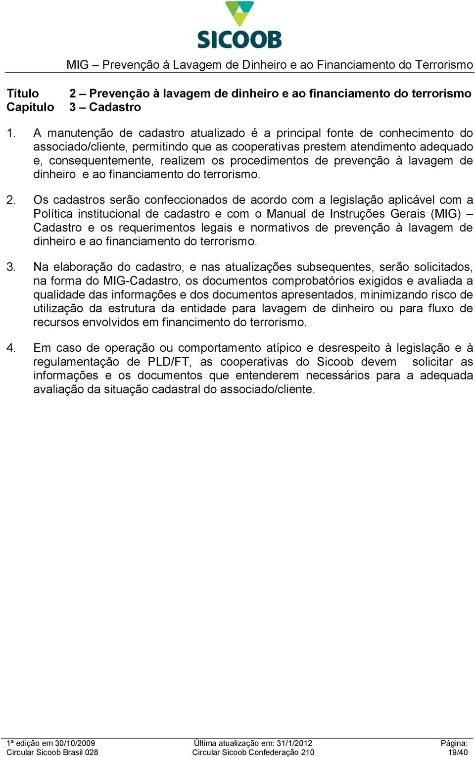 procedimentos de prevenção à lavagem de dinheiro e ao financiamento do terrorismo. 2.