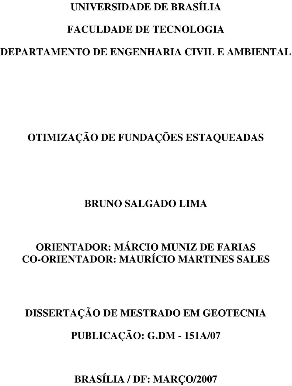 ORIENTADOR: MÁRCIO MUNIZ DE FARIAS CO-ORIENTADOR: MAURÍCIO MARTINES SALES