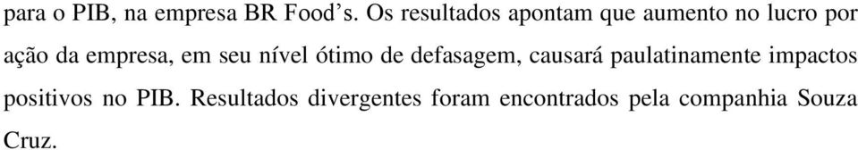 empresa, em seu nível ótimo de defasagem, causará