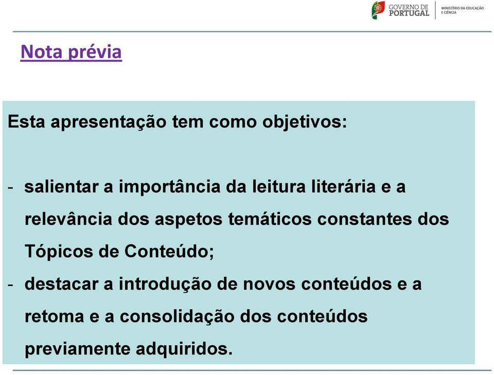 constantes dos Tópicos de Conteúdo; - destacar a introdução de novos