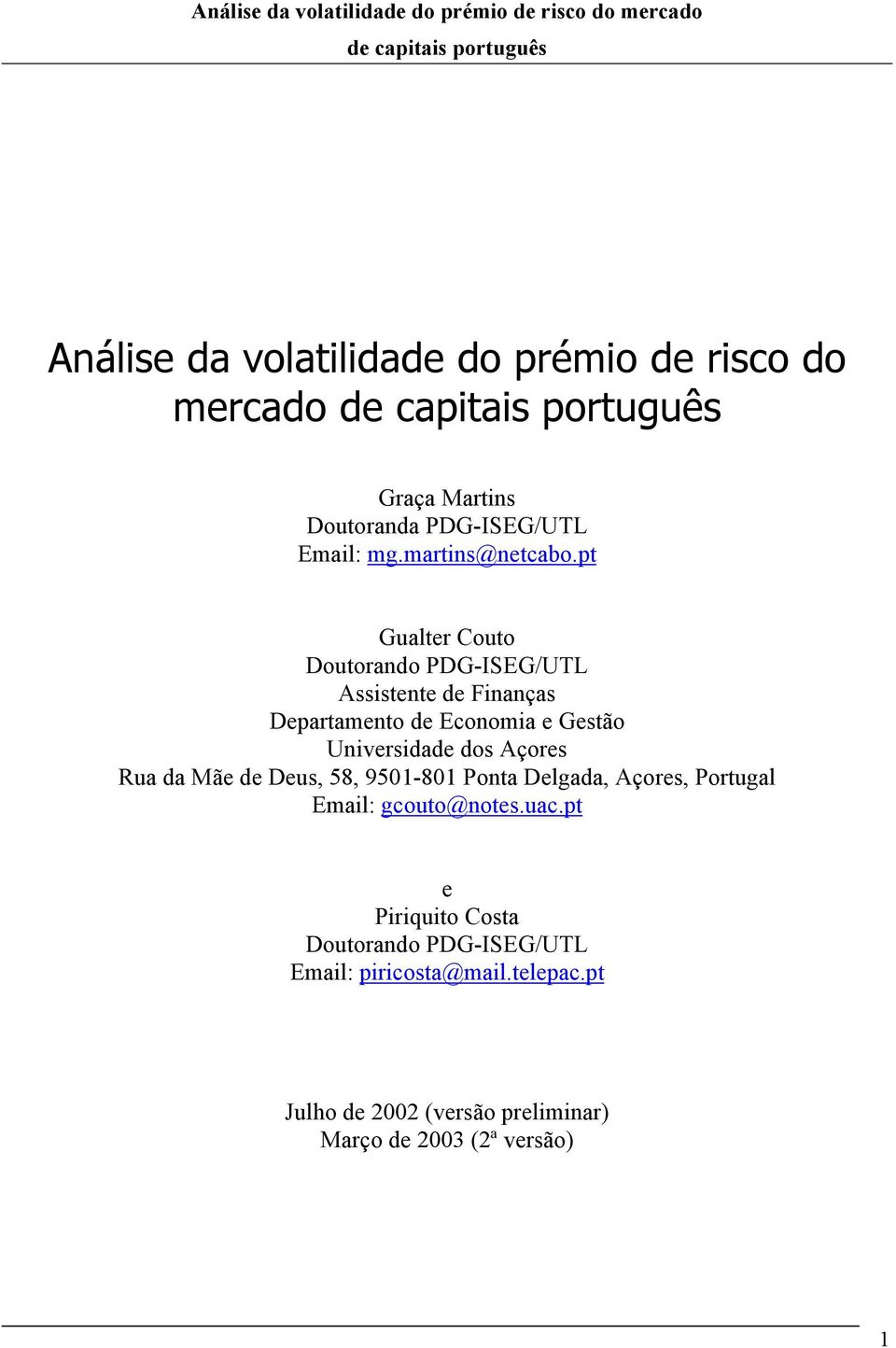 p Gualer Couo Douorando PDG-ISEG/UTL Assisene de Finanças Deparameno de Economia e Gesão Universidade dos