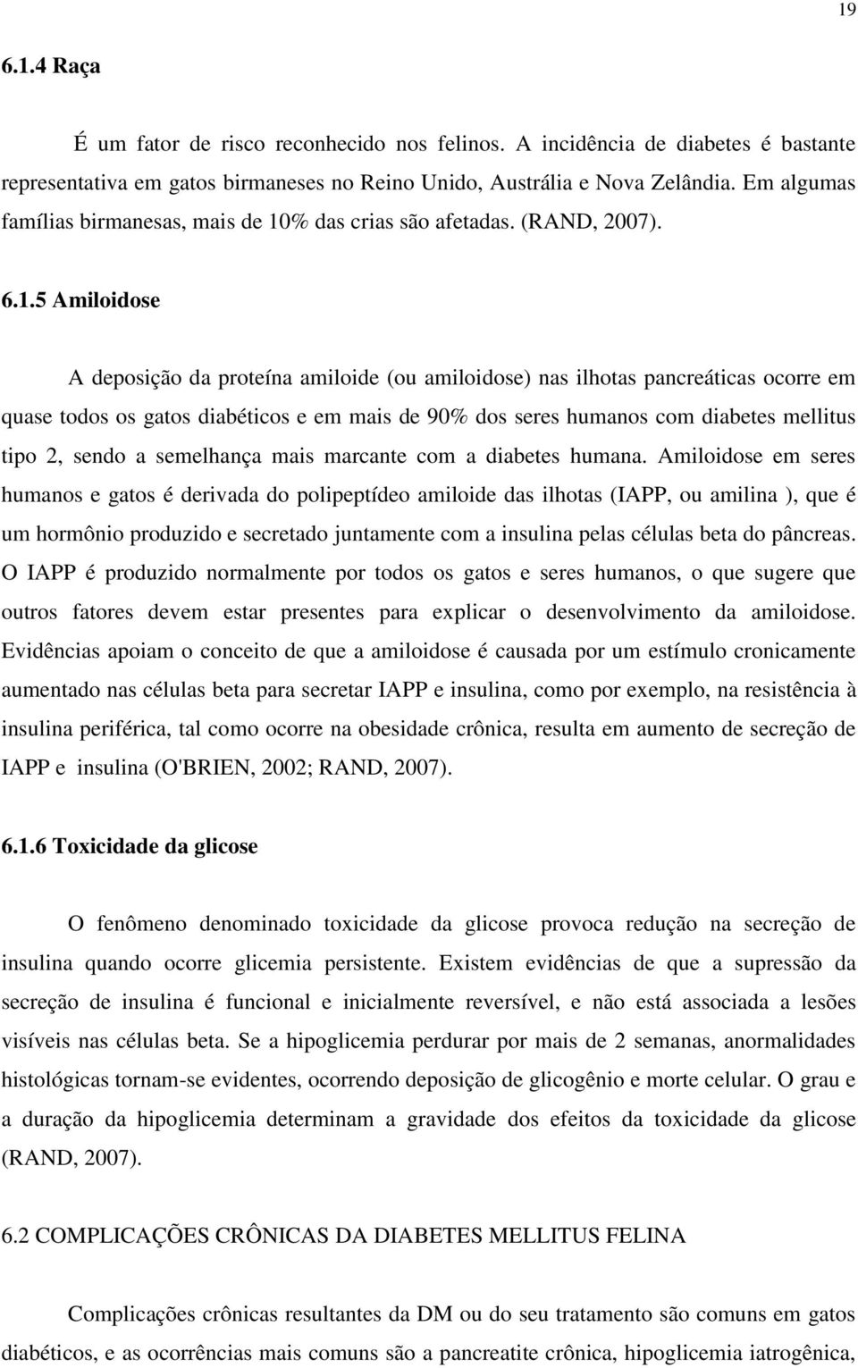 % das crias são afetadas. (RAND, 2007). 6.1.