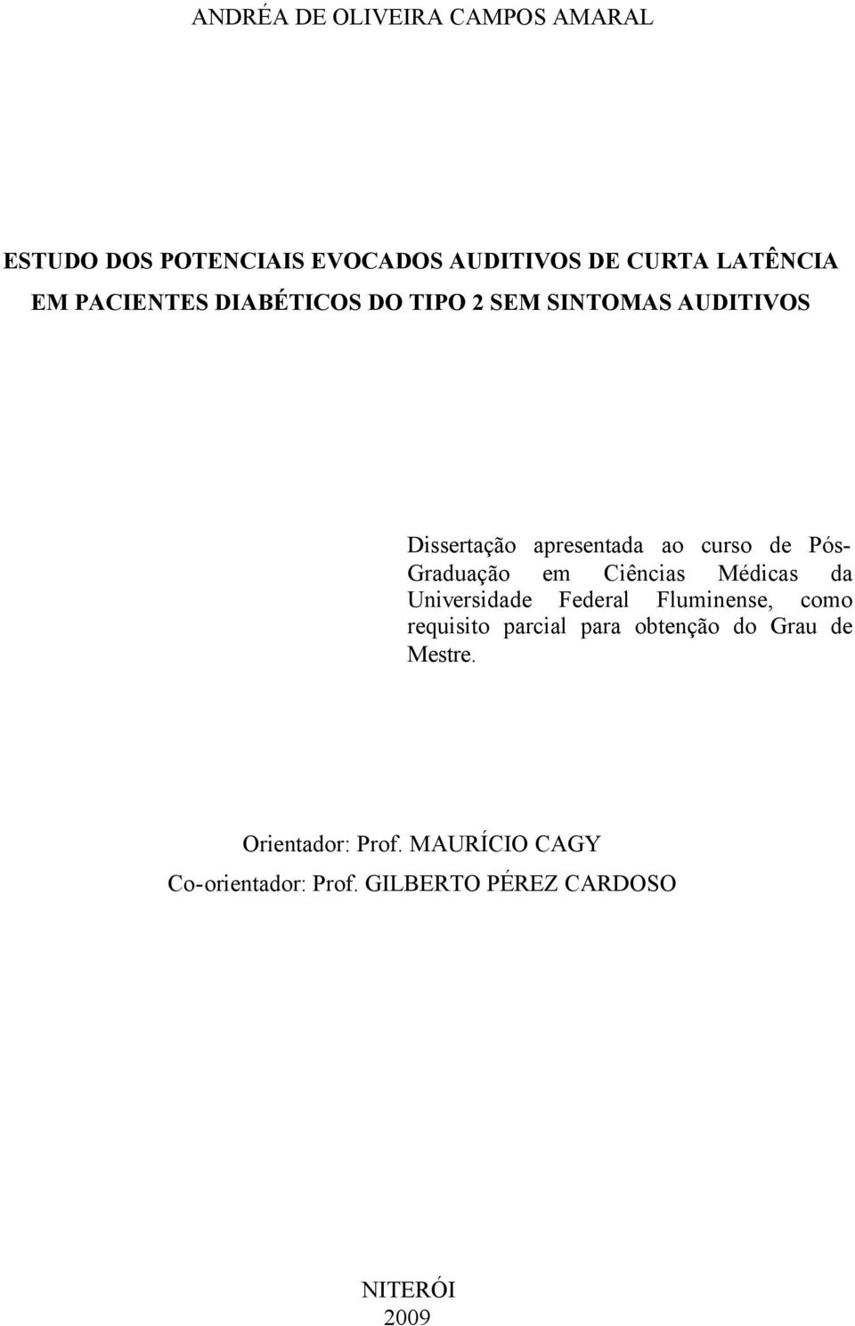 Graduação em Ciências Médicas da Universidade Federal Fluminense, como requisito parcial para