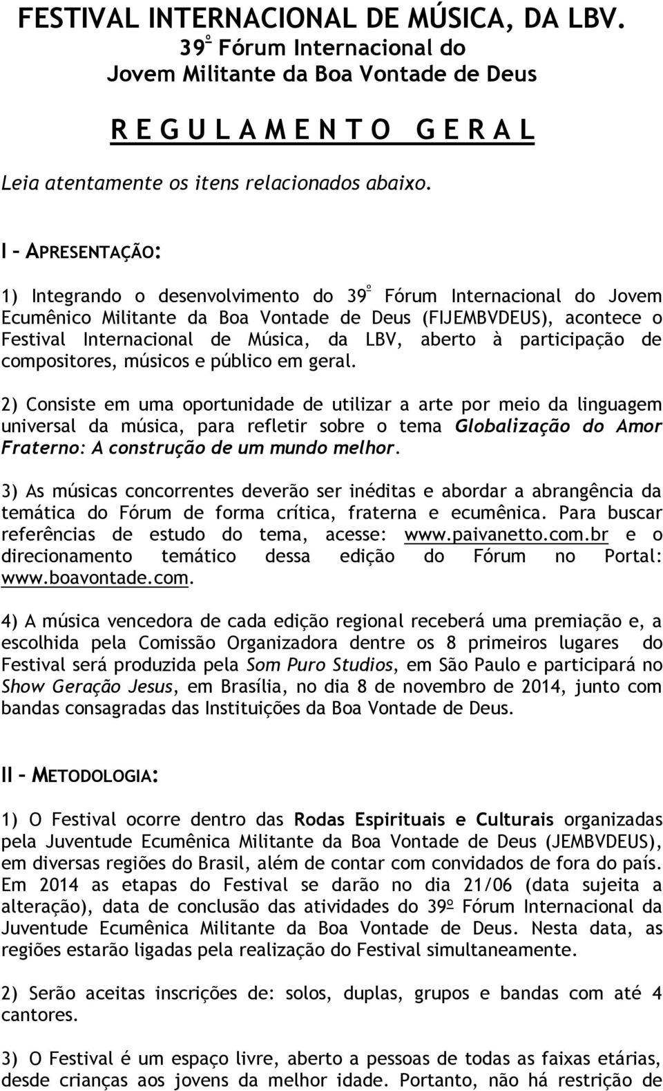 aberto à participação de compositores, músicos e público em geral.