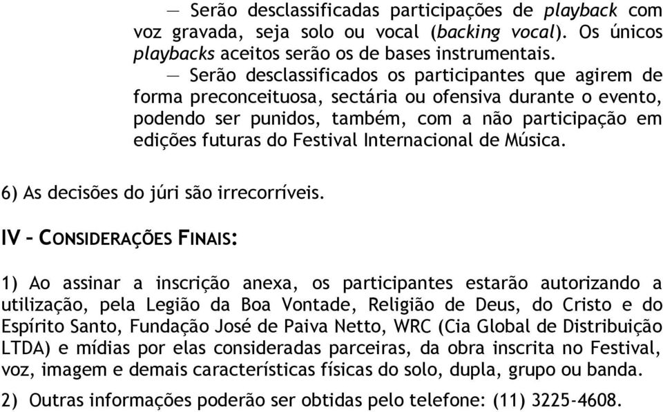 Internacional de Música. 6) As decisões do júri são irrecorríveis.