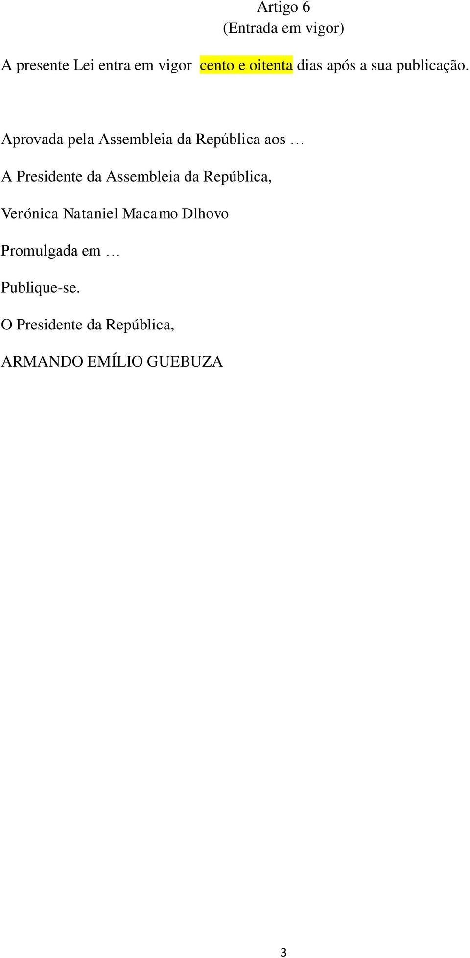 Aprovada pela Assembleia da República aos A Presidente da Assembleia da