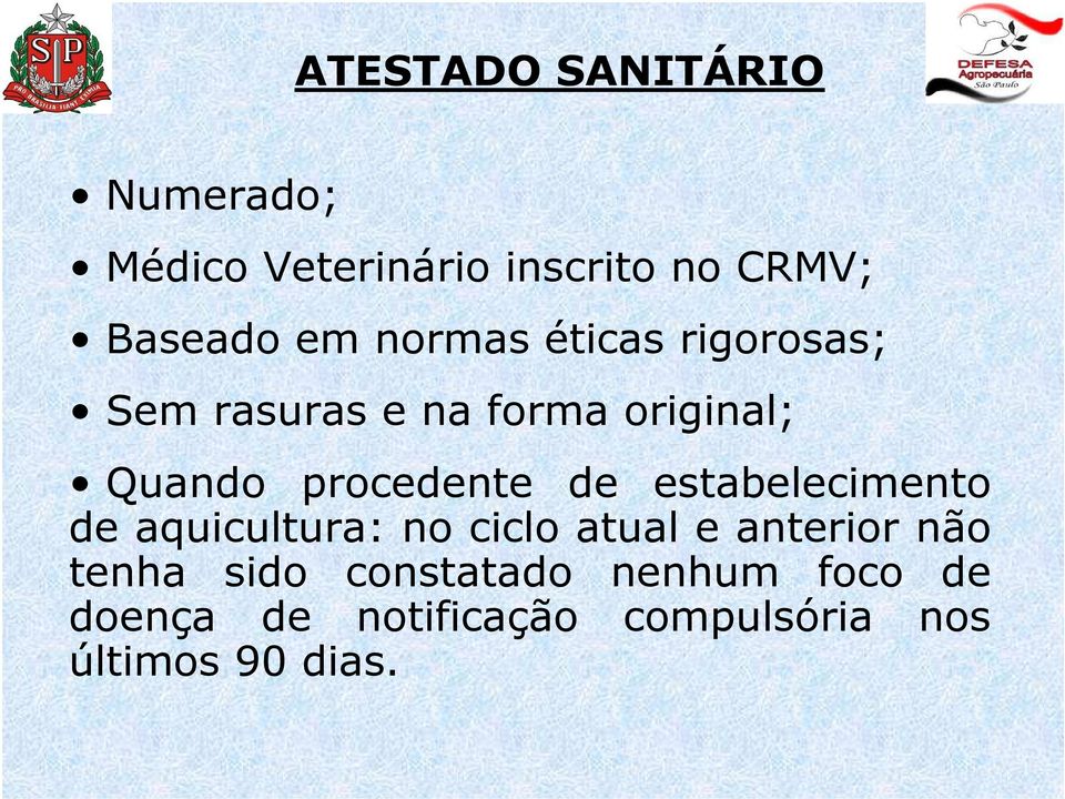 de estabelecimento de aquicultura: no ciclo atual e anterior não tenha sido