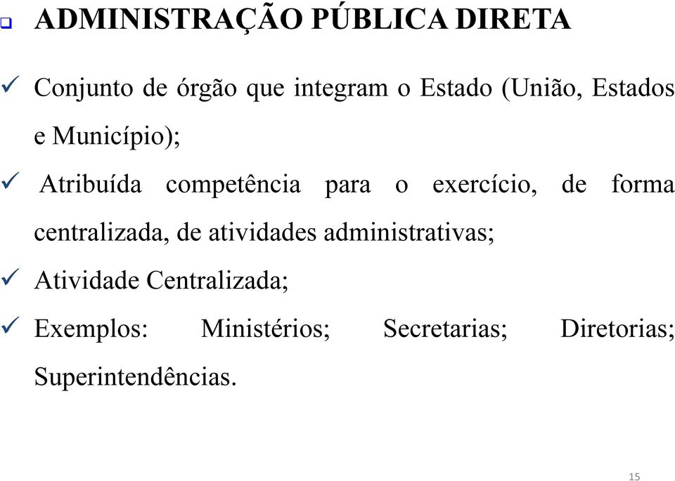 de forma centralizada, de atividades administrativas; Atividade