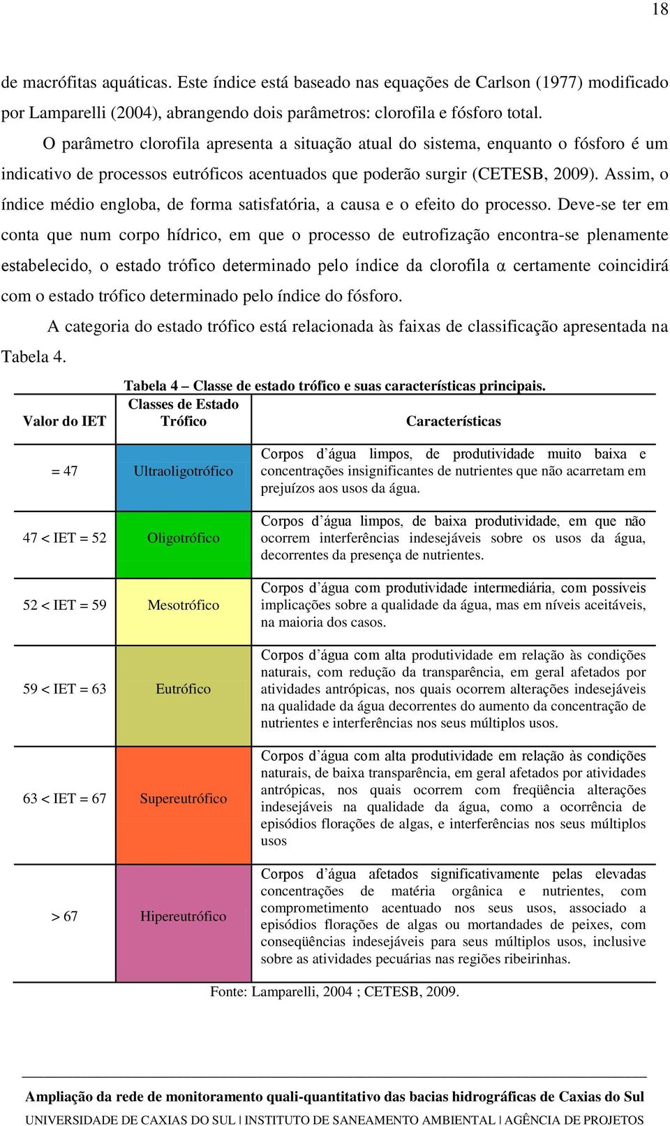 Assim, o índice médio engloba, de forma satisfatória, a causa e o efeito do processo.