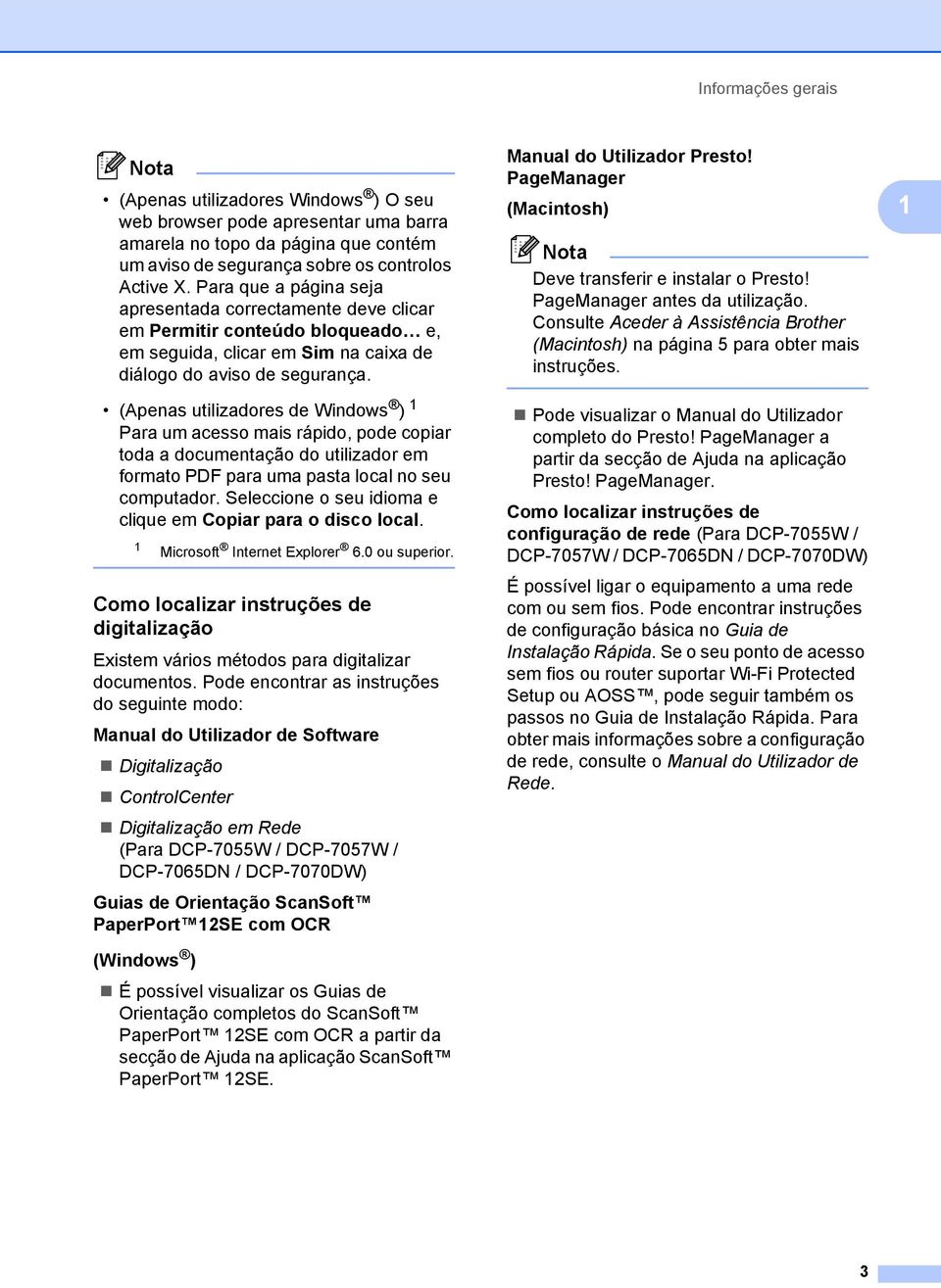 (Apenas utilizadores de Windows ) 1 Para um acesso mais rápido, pode copiar toda a documentação do utilizador em formato PDF para uma pasta local no seu computador.