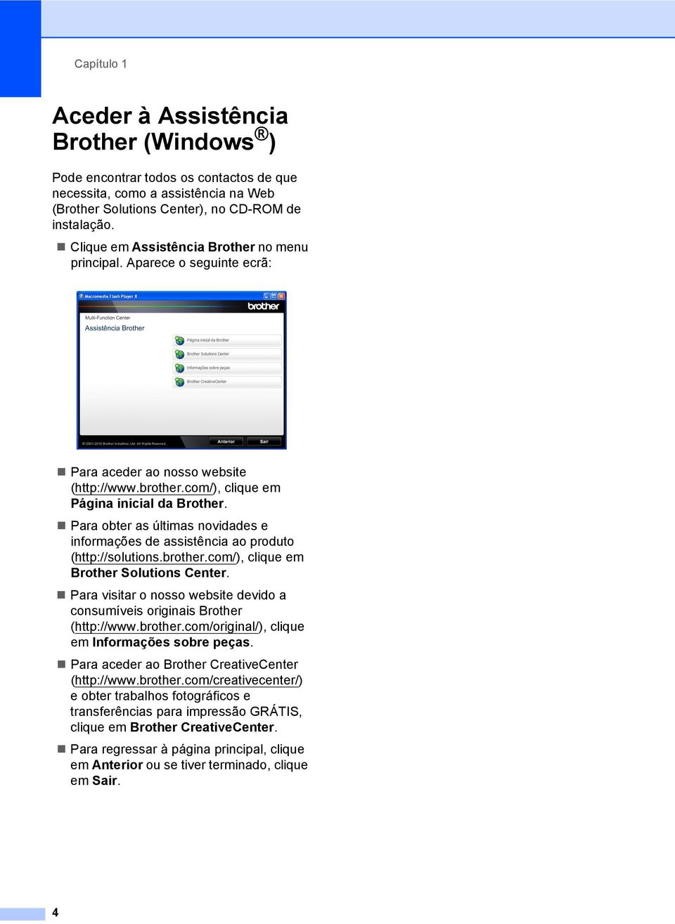 Para obter as últimas novidades e informações de assistência ao produto (http://solutions.brother.com/), clique em Brother Solutions Center.