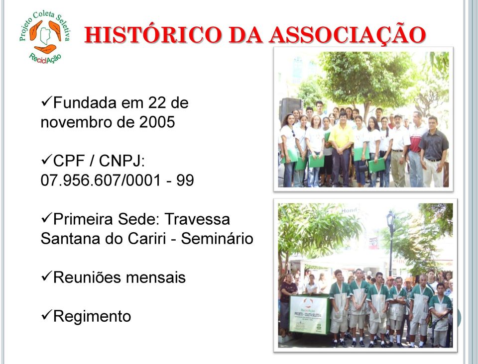 607/0001-99 Primeira Sede: Travessa