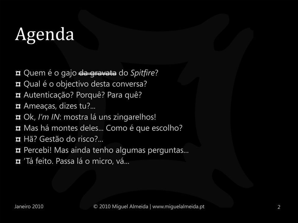 ... Ok, I m IN: mostra lá uns zingarelhos! Mas há montes deles.