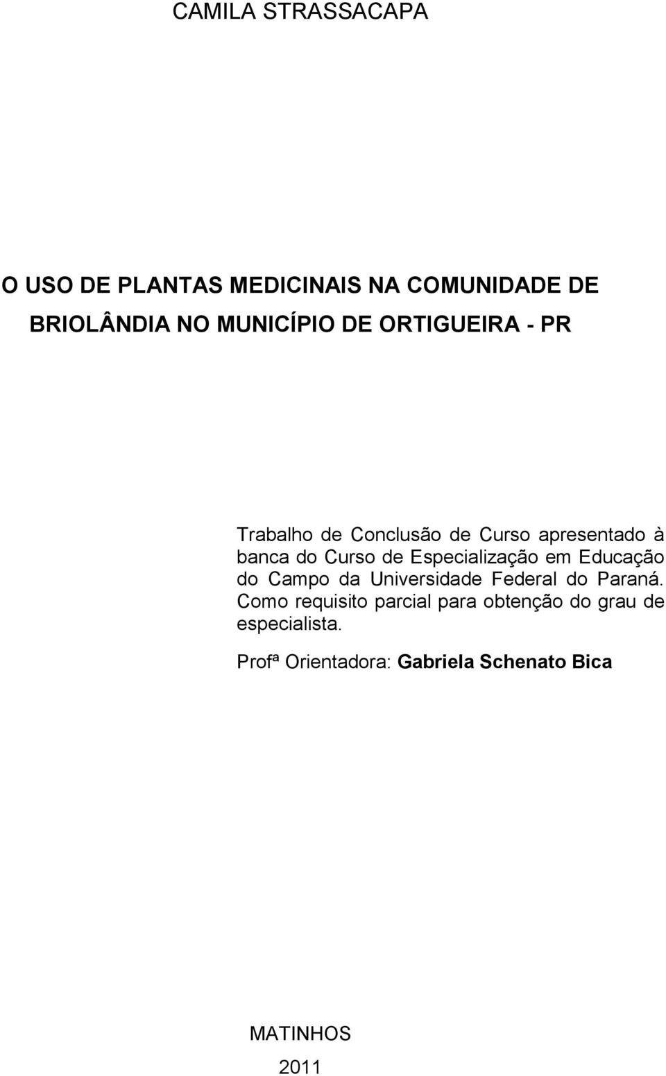 Especialização em Educação do Campo da Universidade Federal do Paraná.