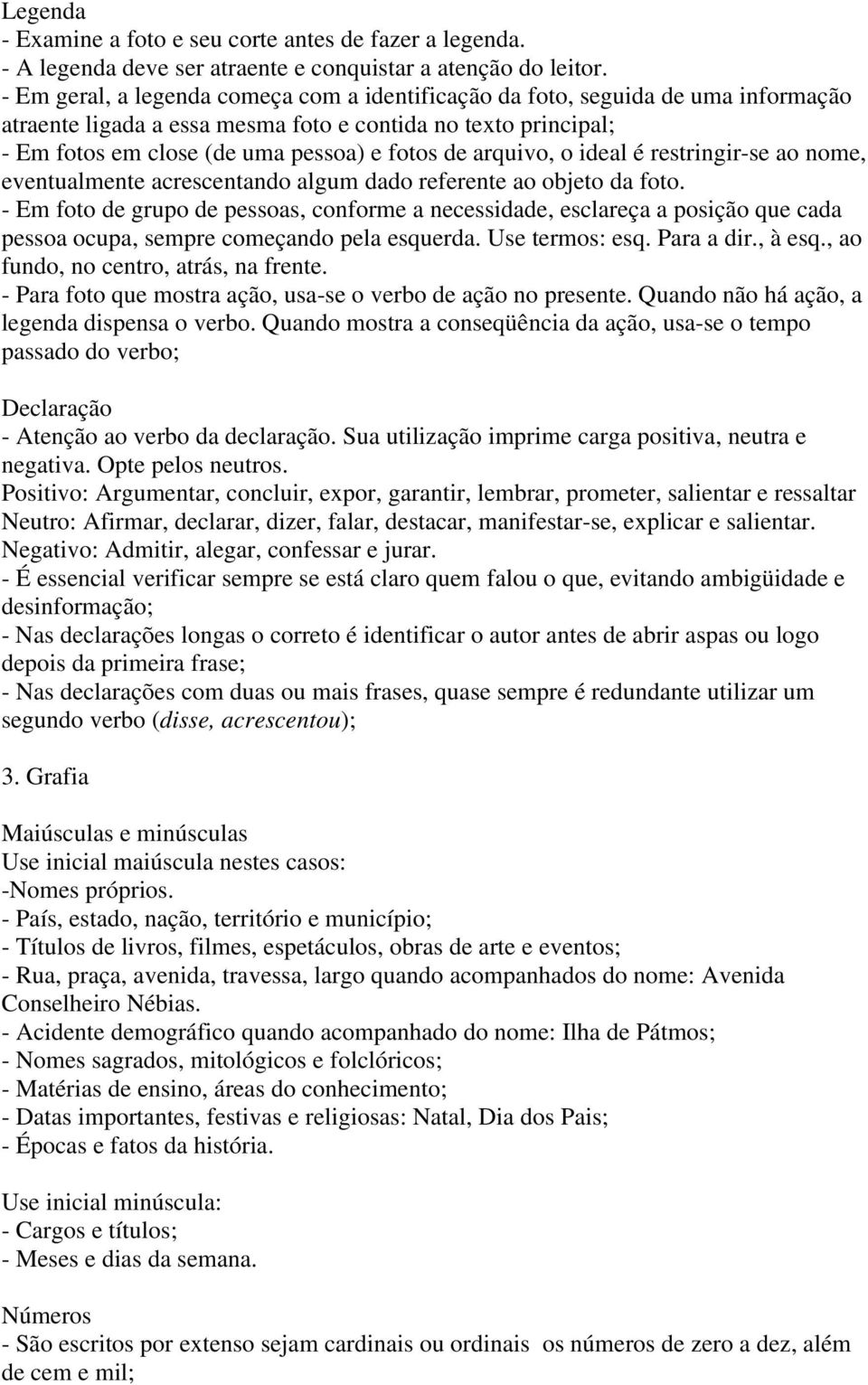 arquivo, o ideal é restringir-se ao nome, eventualmente acrescentando algum dado referente ao objeto da foto.