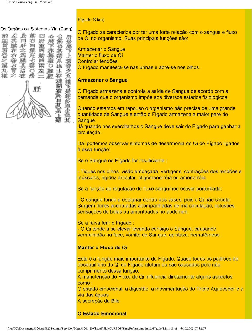 Armazenar o Sangue O Fígado armazena e controla a saída de Sangue de acordo com a demanda que o organismo impõe aos diversos estados fisiológicos.