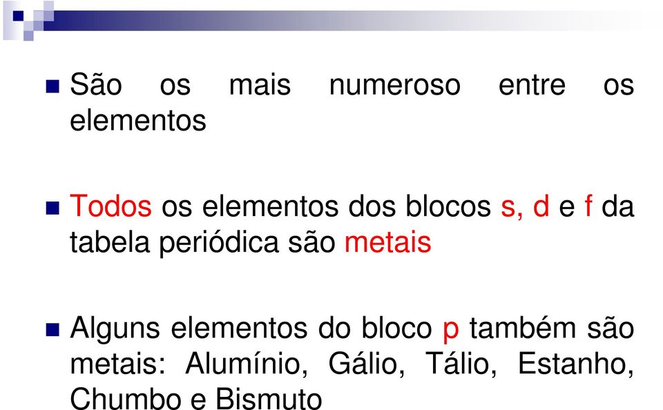 são metais Alguns elementos do bloco p também são