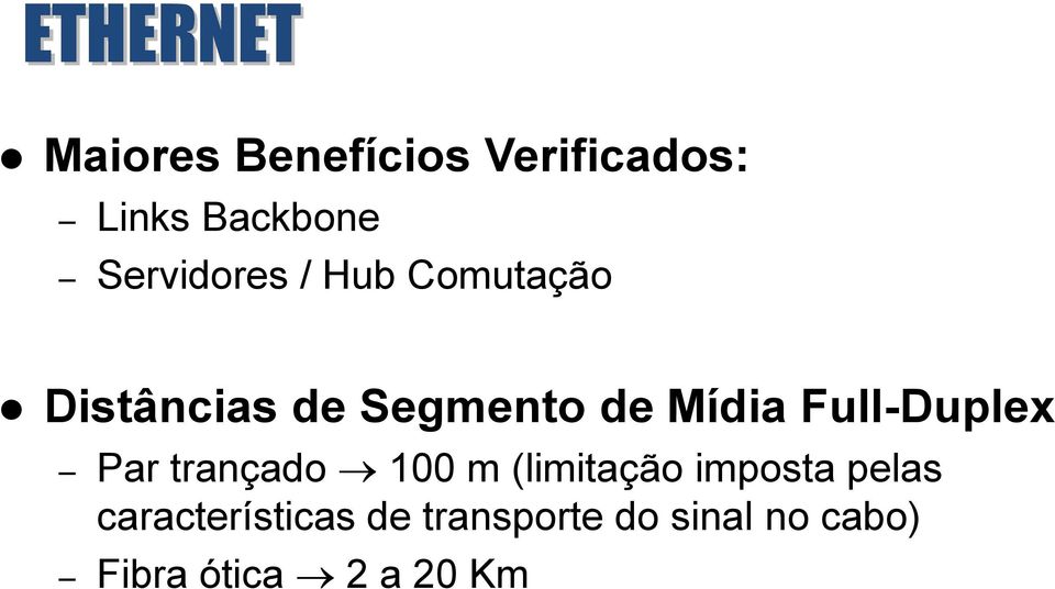 Full-Duplex Par trançado 100 m (limitação imposta pelas