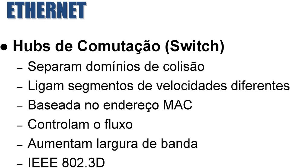 diferentes Baseada no endereço MAC