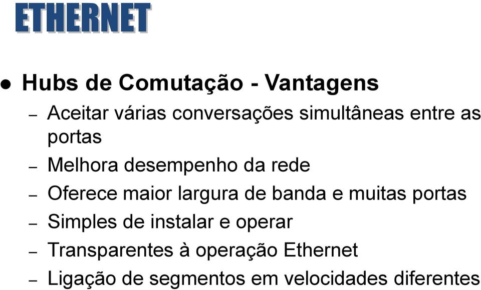 maior largura de banda e muitas portas Simples de instalar e operar