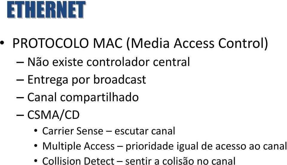 Carrier Sense escutar canal Multiple Access prioridade