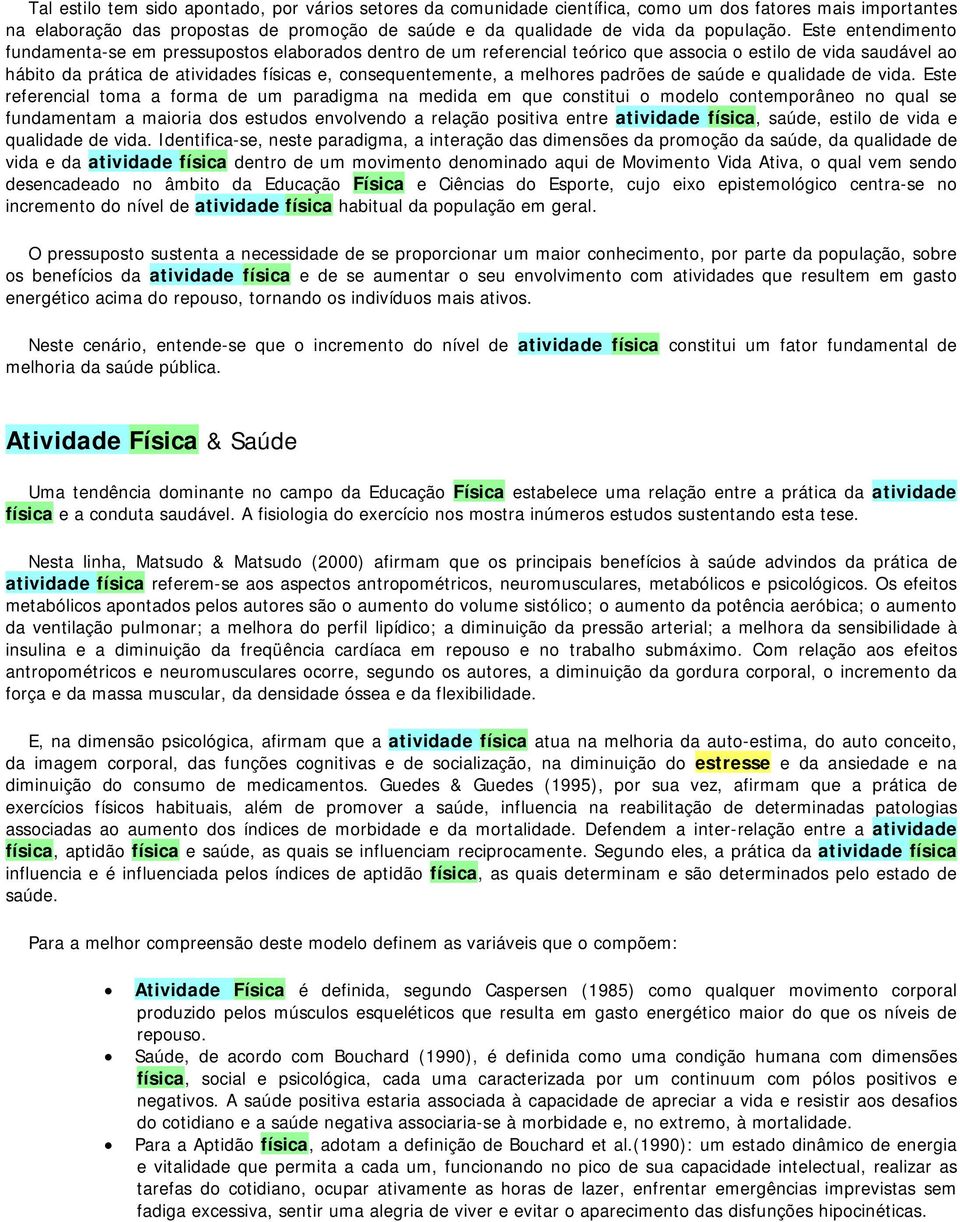 melhores padrões de saúde e qualidade de vida.