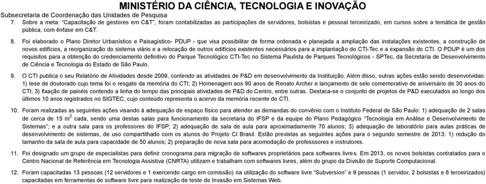 reorganização do sistema viário e a relocação de outros edifícios existentes necessários para a implantação do CTI-Tec e a expansão do CTI.