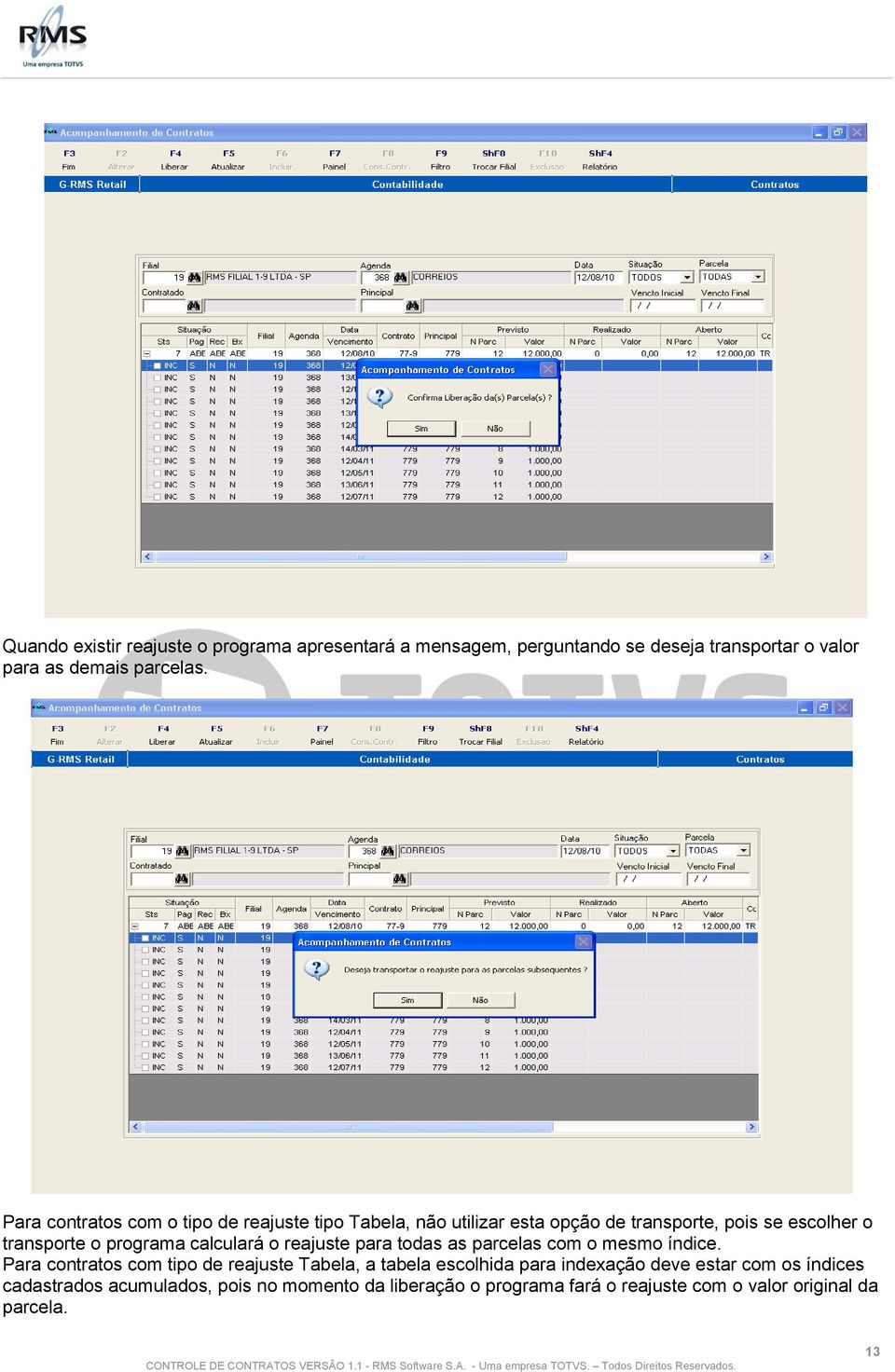 calculará o reajuste para todas as parcelas com o mesmo índice.