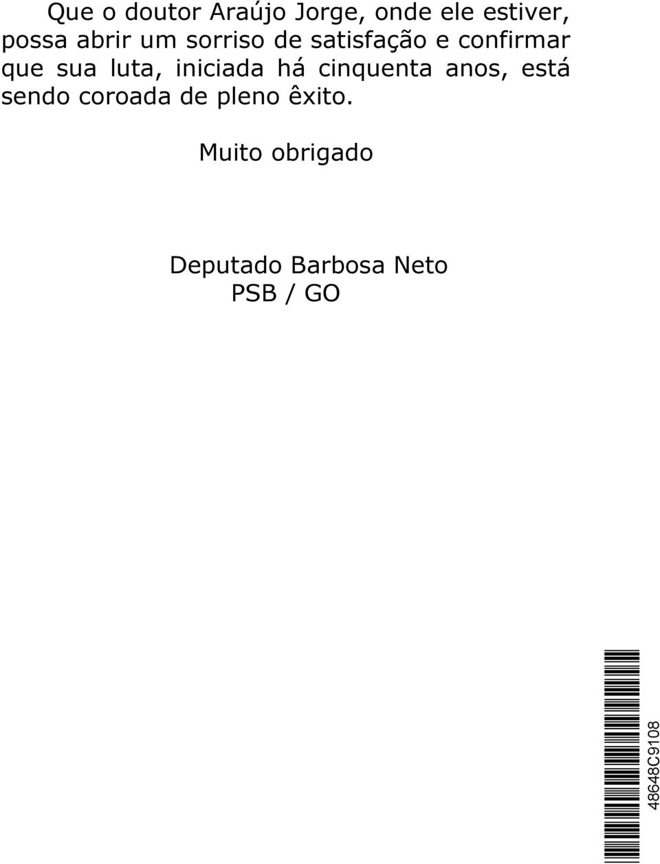 luta, iniciada há cinquenta anos, está sendo coroada