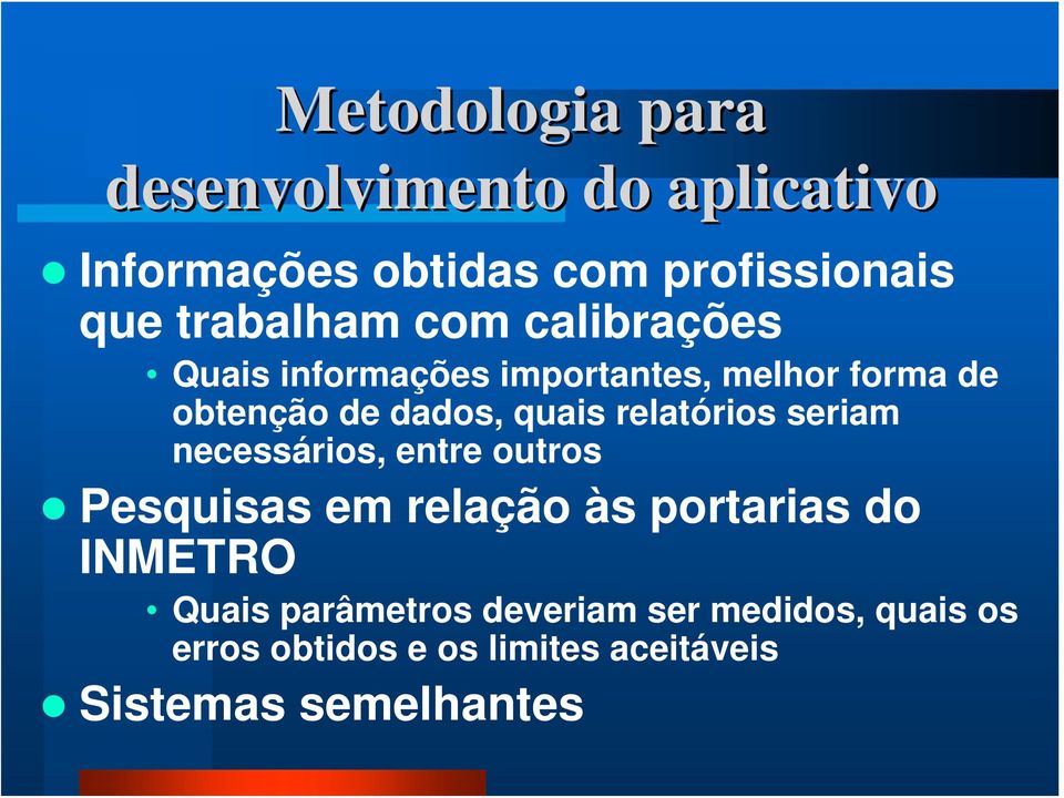 quais relatórios seriam necessários, entre outros Pesquisas em relação às portarias do INMETRO