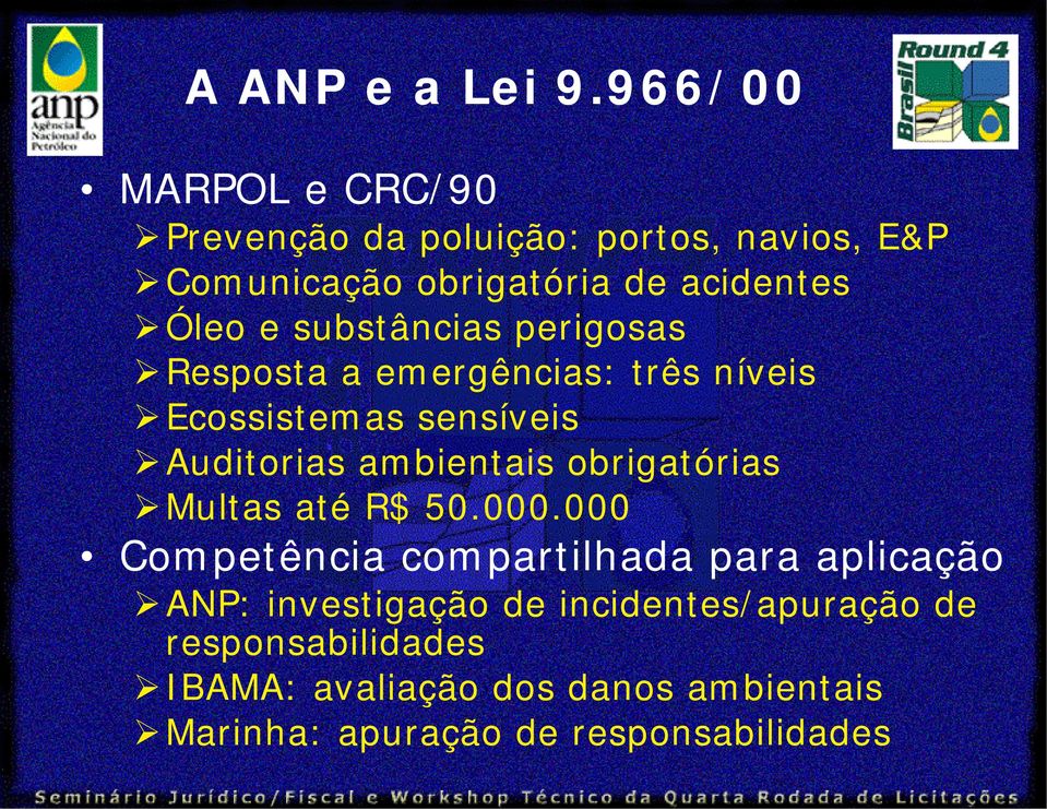 substâncias perigosas Resposta a emergências: três níveis Ecossistemas sensíveis Auditorias ambientais