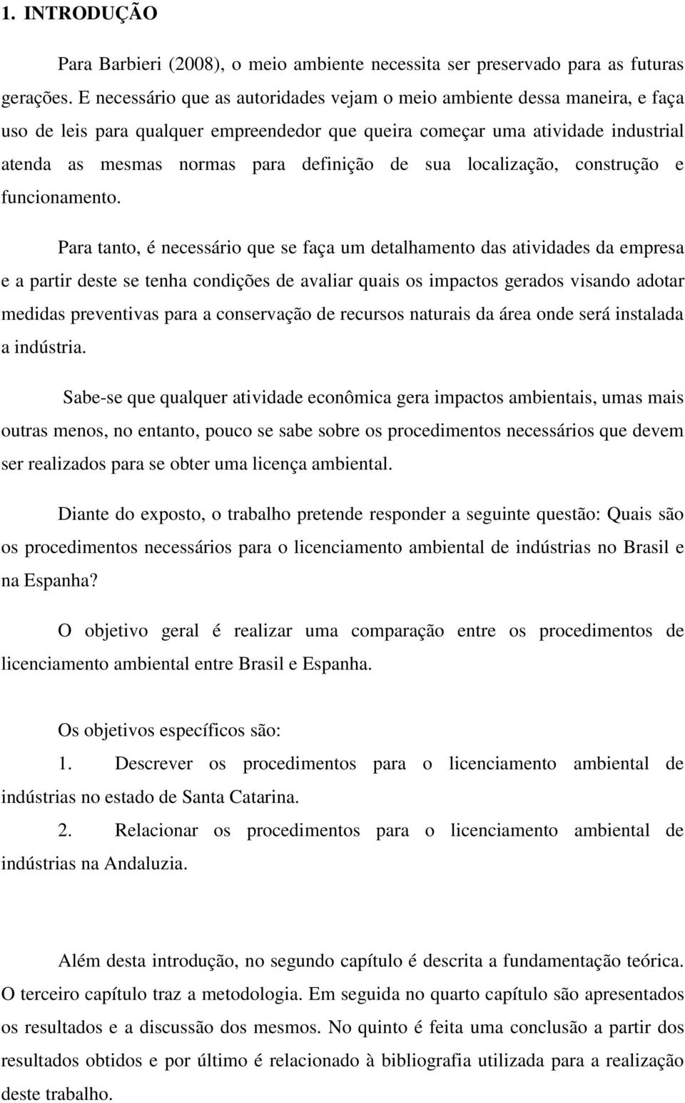 de sua localização, construção e funcionamento.