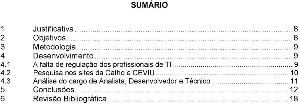 .. 9 4.2 Pesquisa nos sites da Catho e CEVIU... 10 4.