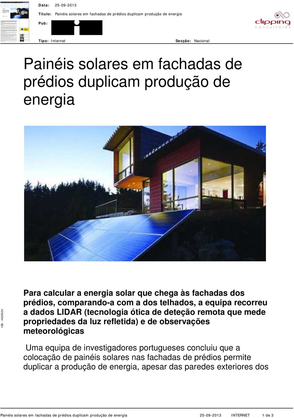 propriedades da luz refletida) e de observações meteorológicas Uma equipa de investigadores portugueses concluiu que a colocação de painéis solares nas fachadas