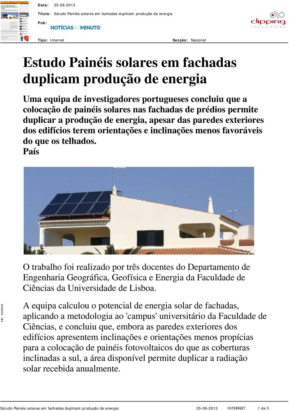 País O trabalho foi realizado por três docentes do Departamento de Engenharia Geográfica, Geofísica e Energia da Faculdade de Ciências da Universidade de Lisboa.