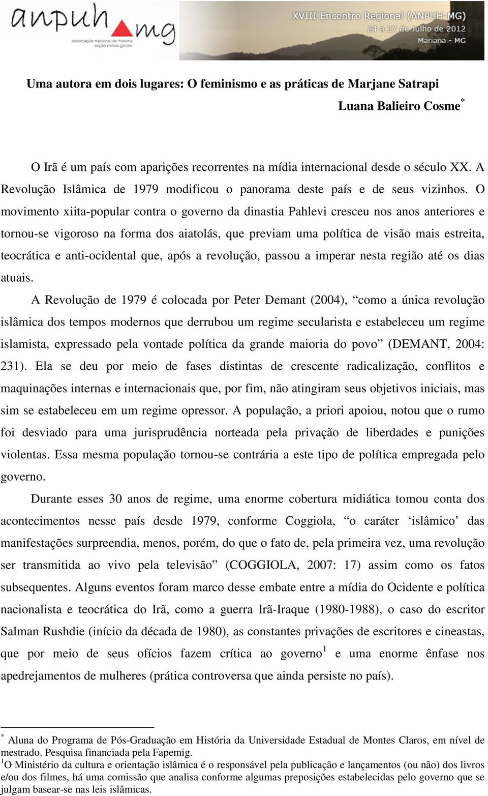 O movimento xiita-popular contra o governo da dinastia Pahlevi cresceu nos anos anteriores e tornou-se vigoroso na forma dos aiatolás, que previam uma política de visão mais estreita, teocrática e