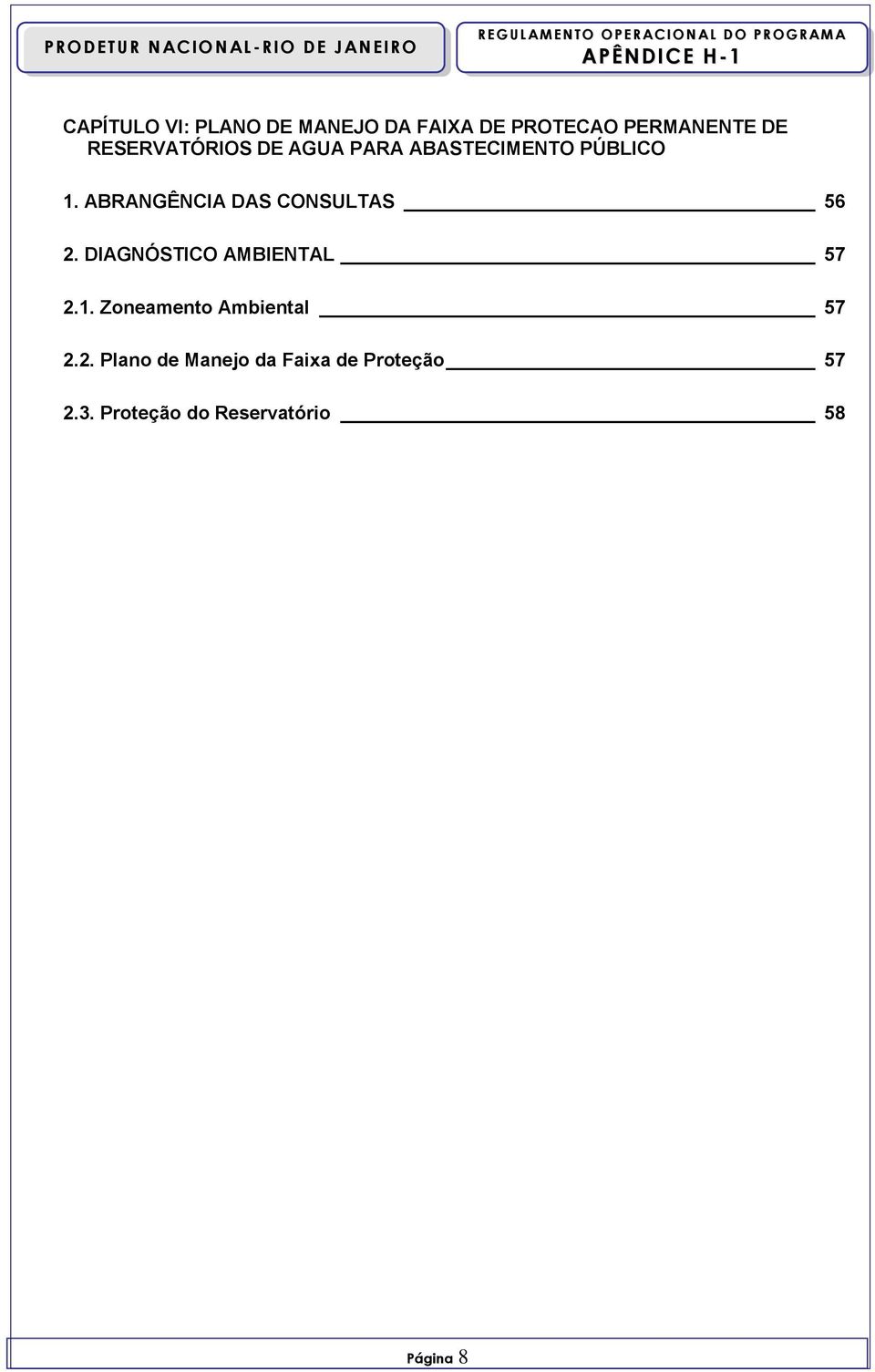 ABRANGÊNCIA DAS CONSULTAS 56 2. DIAGNÓSTICO AMBIENTAL 57 2.1.