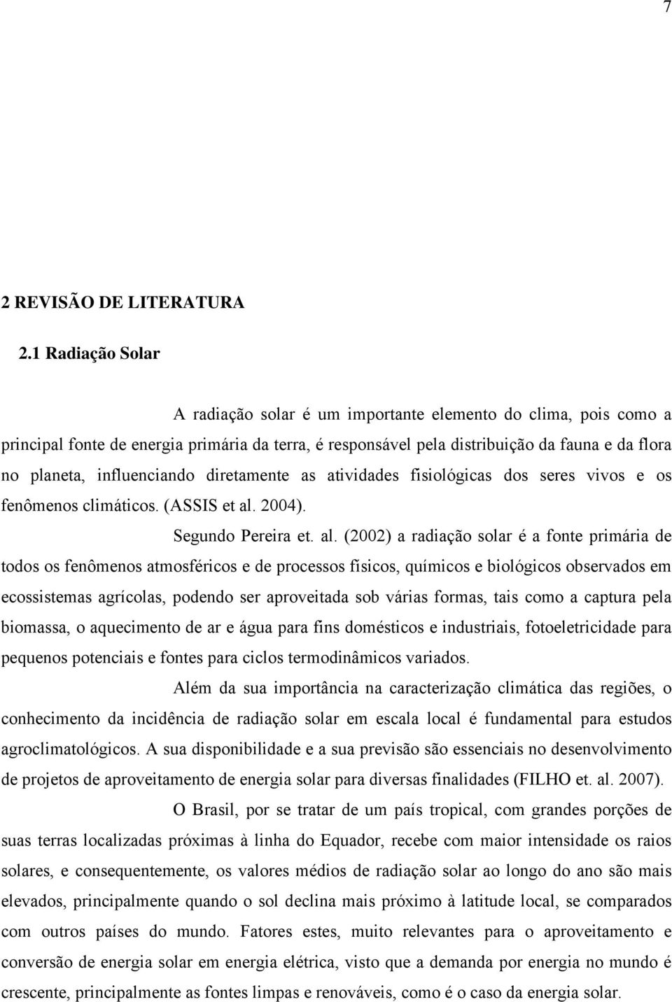 iretamente as ativiaes fisiológicas os seres vivos e os fenômenos climáticos. (ASSIS et al.