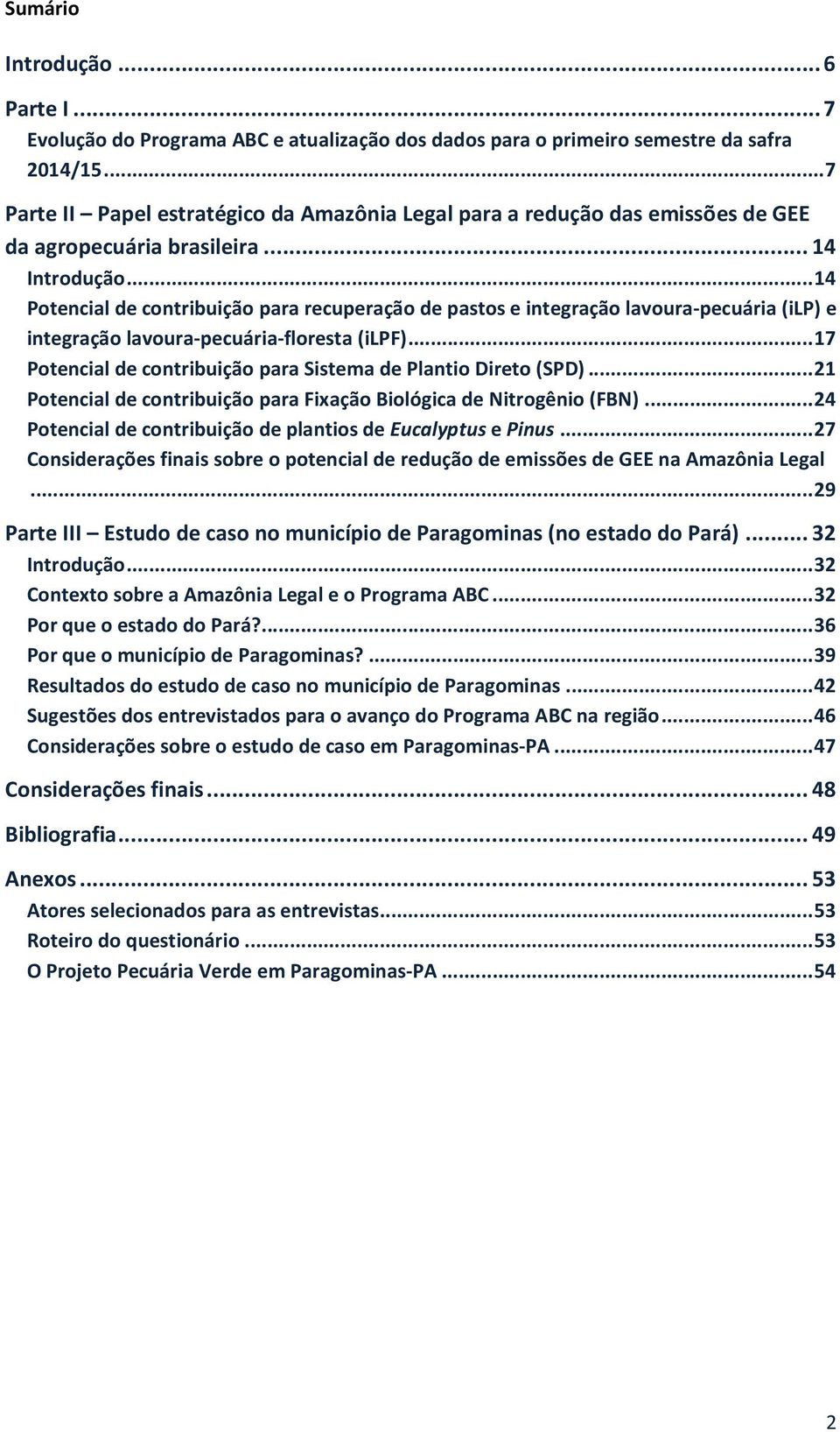 .. 14 Potencial de contribuição para recuperação de pastos e integração lavoura-pecuária (ilp) e integração lavoura-pecuária-floresta (ilpf).