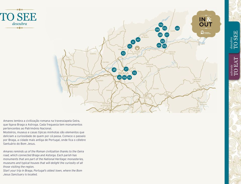Torcato Joane Guimarães Fafe Vila Nova de Famalicão A7 Mondim Vizela Celorico Amares lembra a civilização romana na travessiapela Geira, que ligava Braga a Astroga.