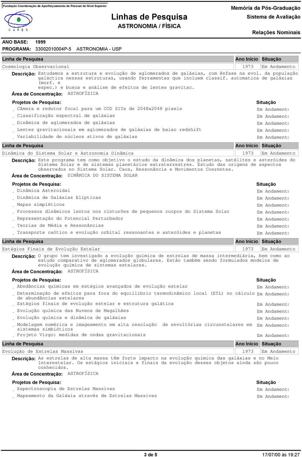 Câmera e redutor focal para um CCD SITe de 2048x2048 pixels Classificação espectral de galáxias Dinâmica de aglomerados de galáxias Lentes gravitacionais em aglomerados de galáxias de baixo redshift