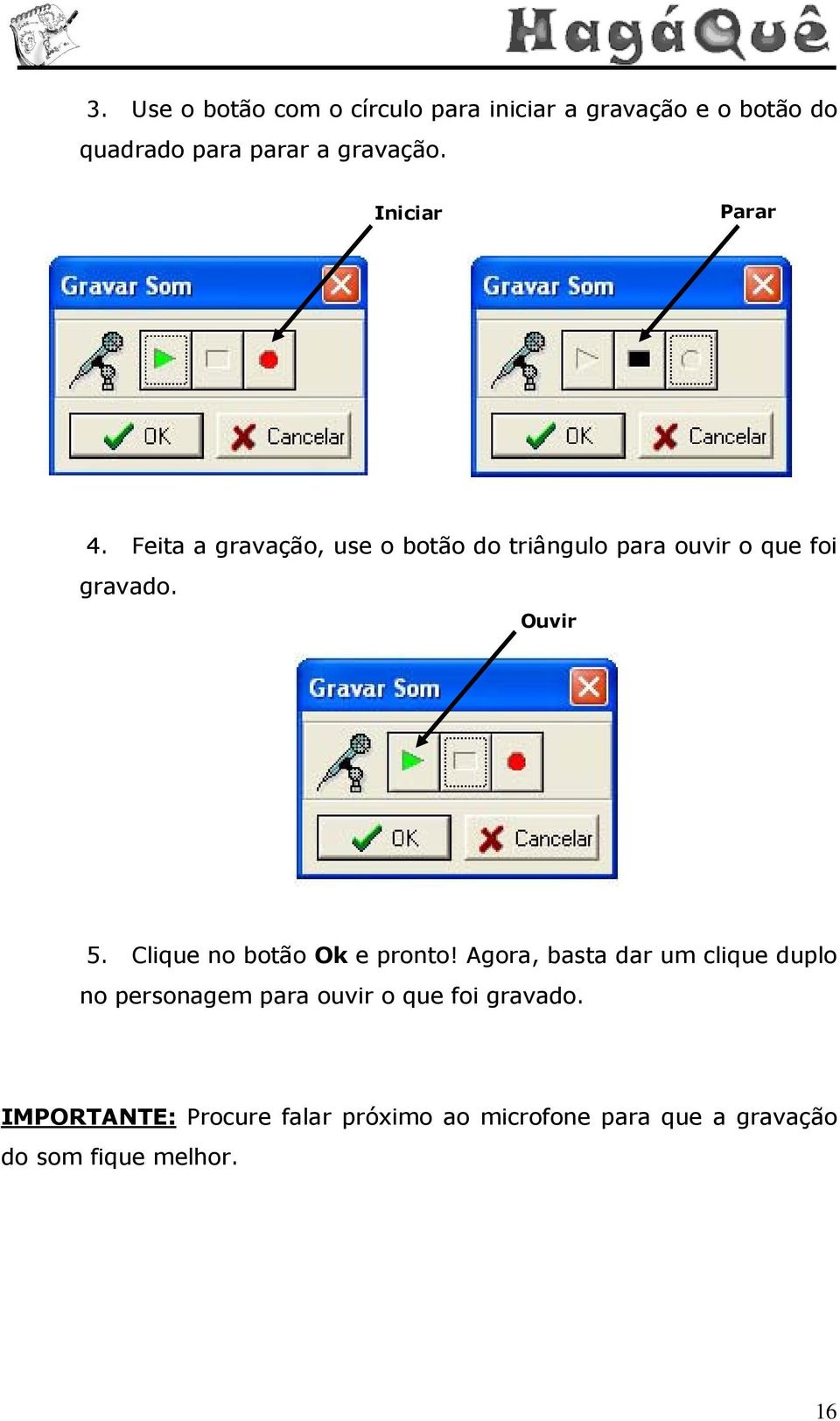 Clique no botão Ok e pronto!