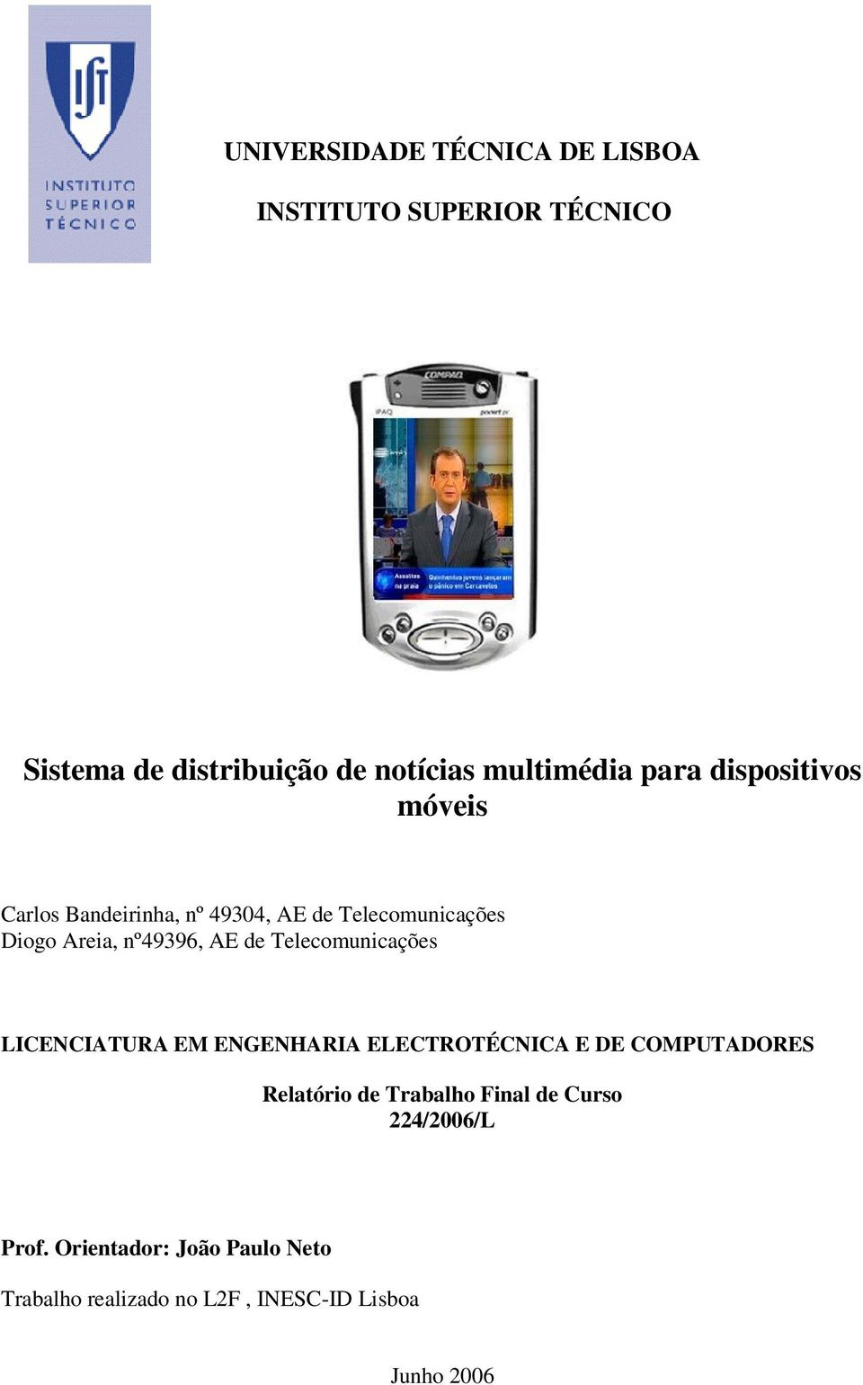 Telecomunicações LICENCIATURA EM ENGENHARIA ELECTROTÉCNICA E DE COMPUTADORES Relatório de Trabalho Final